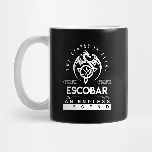 Escobar Name T Shirt - The Legend Is Alive - Escobar An Endless Legend Dragon Gift Item by riogarwinorganiza